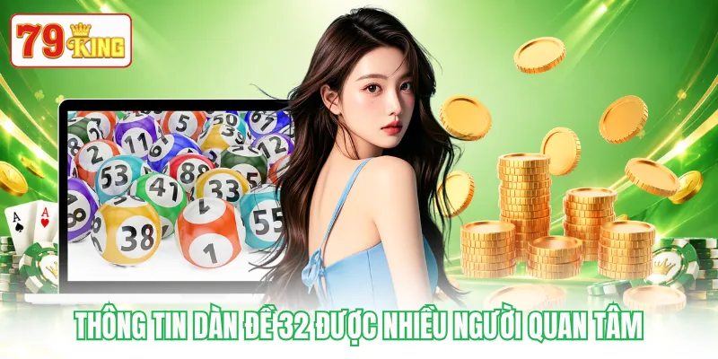 Thông tin dàn đề 32 được nhiều người quan tâm Thông tin dàn đề 32 được nhiều người quan tâm